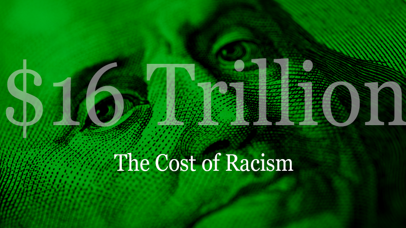 Monochromatic green close-up of a US banknote with the text '$16 Trillion' and 'The Cost of Racism' overlaid in bold, light-colored font.