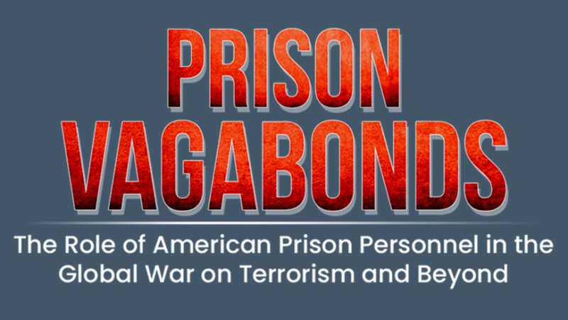 New Book Prison Vagabonds Reveals the Untold Story of American Prison Personnel in the Global War on Terrorism