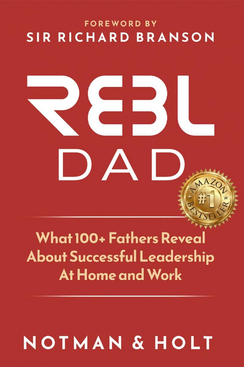 Derek Notman and Adam Holt Release Inspiring New Book with Lessons from 100+ Fathers, Featuring Foreword by Sir Richard Branson
