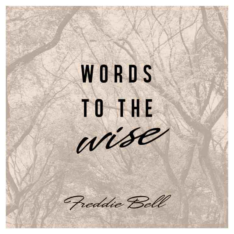 Special Book Release: Freddie Bell’s “WORDS TO THE WISE”
