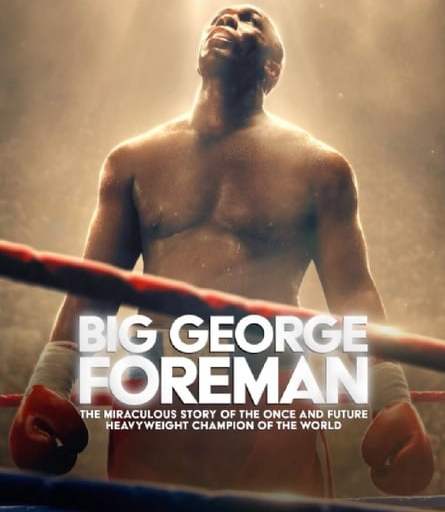 Movie Review: Sony Pictures presents “Big George Forman,” now at a theater near you