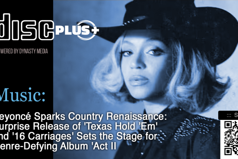 #DISCPlus: Beyoncé Sparks Country Renaissance: Surprise Release of ‘Texas Hold ’Em’ and ’16 Carriages’ Sets the Stage for Genre-Defying Album ‘Act IIv