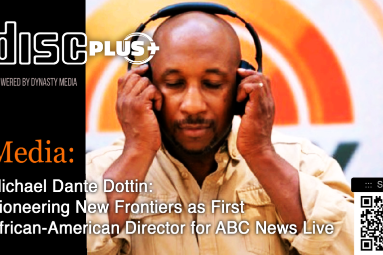 DISCPlus: Michael Dante Dottin: Pioneering New Frontiers as First African-American Director for ABC News Live