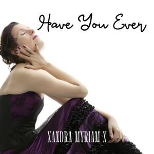 International Jazz Recording Artist Xandra Myriam X Launches New Jazz Album ‘Have You Ever’