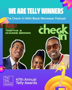 BLACK MENSWEAR WINS TWO TELLY AWARDS FOR ‘DEAR BLACK MAN’ AND ‘THE CHECK-IN WITH BLACK MENSWEAR’ PODCAST