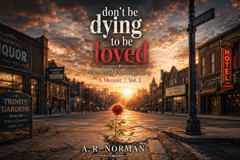 Don’t Be Dying To Be Loved: A Powerful Memoir Of Survival, Redemption, And Unshakable Faith