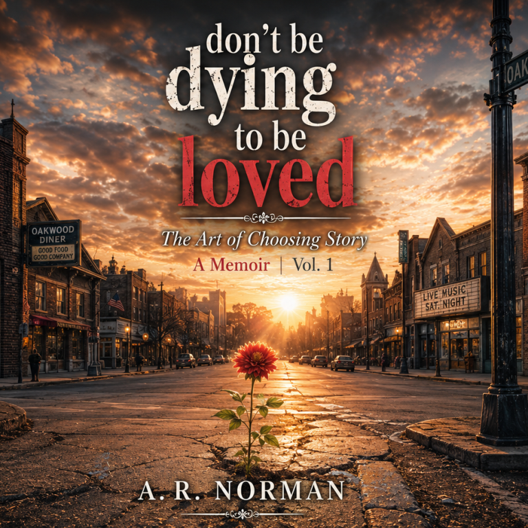 Don’t Be Dying To Be Loved: A Powerful Memoir Of Survival, Redemption, And Unshakable Faith