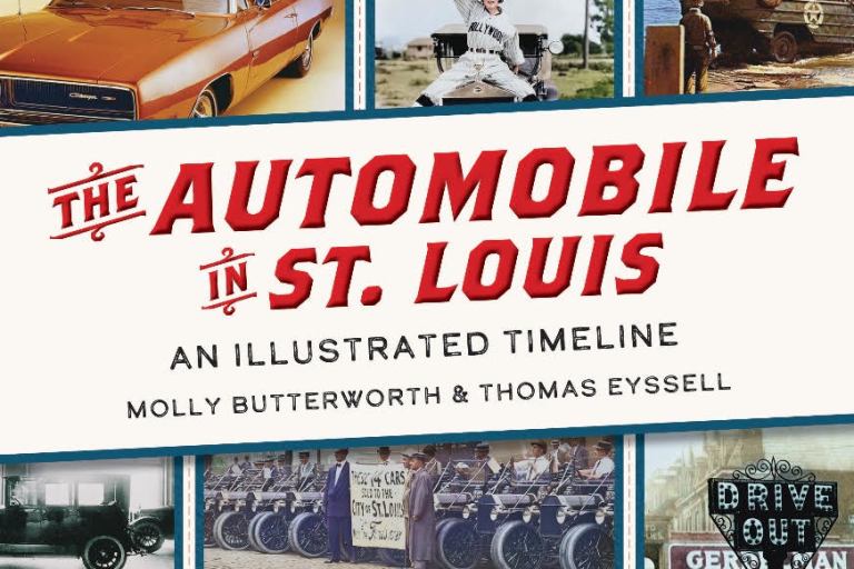 The Automobile in St. Louis: An Illustrated Timeline by Molly Butterworth & Thomas Eyssell