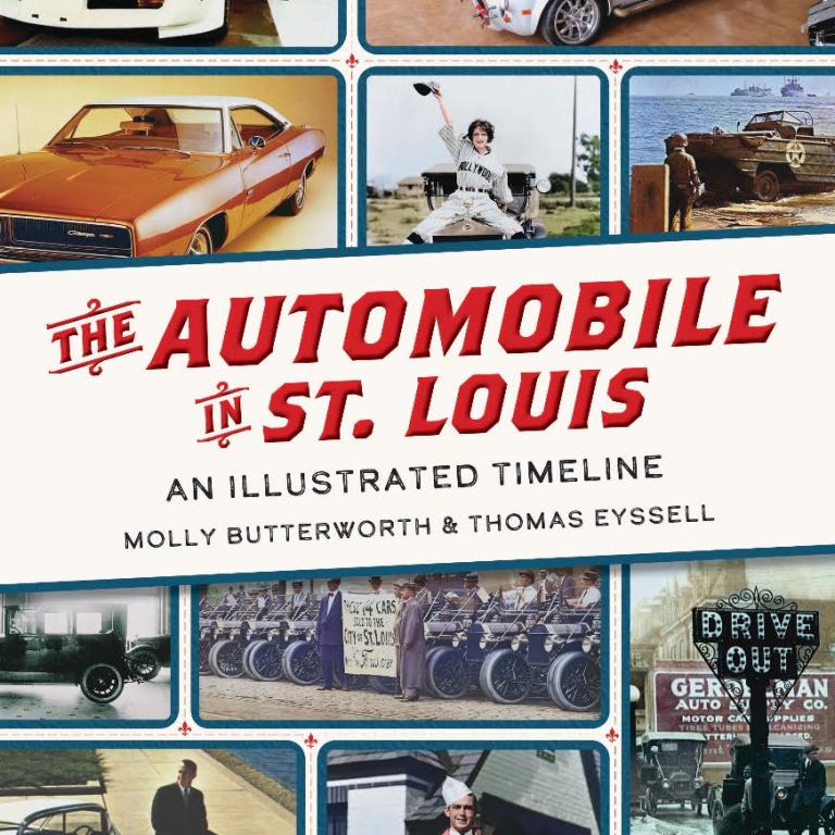 The Automobile in St. Louis: An Illustrated Timeline by Molly Butterworth & Thomas Eyssell